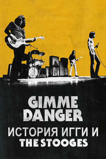 Постер Смотреть фильм Gimme Danger. История Игги и The Stooges 2016 онлайн бесплатно в хорошем качестве